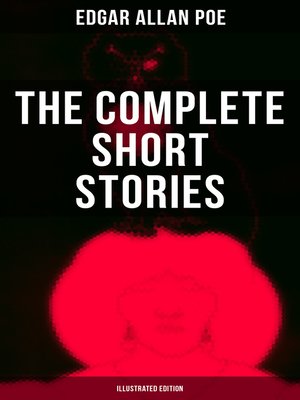cover image of The Complete Short Stories of Edgar Allan Poe (Illustrated Edition)